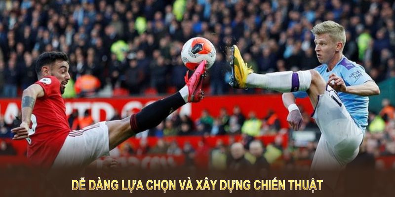 Dễ dàng lựa chọn và xây dựng chiến thuật phù hợp với mỗi tỷ lệ