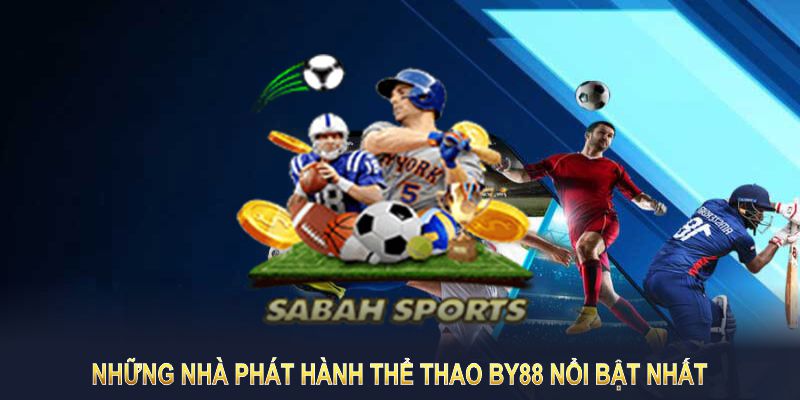 Những nhà phát hành thể thao By88 nổi bật nhất