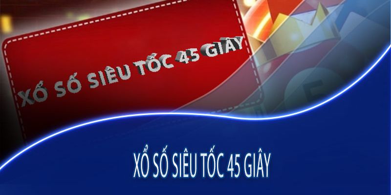 Xổ số 45 giây hấp dẫn